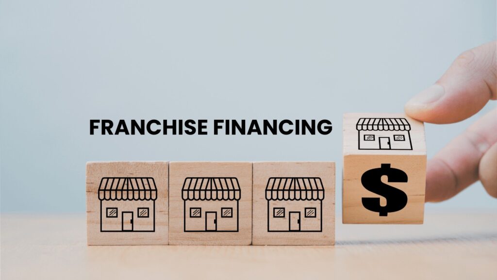 Franchise Financing: A Beginner’s Guide to Funding Your Franchise